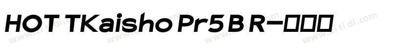 HOT TKaisho Pr5 B R字体转换